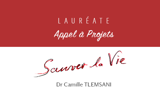 [Appel à Projets Sauver la Vie 2021] Le projet lauréat du Dr Camille Tlemsani