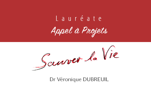 [Appel à Projets Sauver la Vie 2021] Le projet lauréat du Dr Véronique Dubreuil